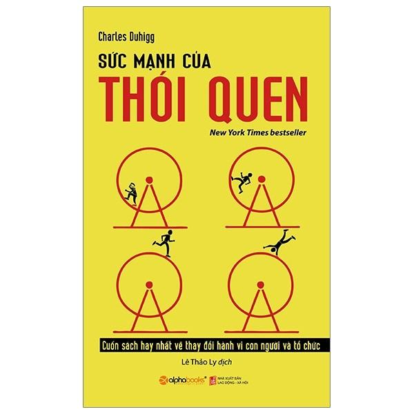 Sức Mạnh Của Thói Quen (Chìa khoá quan trọng nhất để mở cánh cửa thành công - Tái bản mới nhất) - Bản Quyền