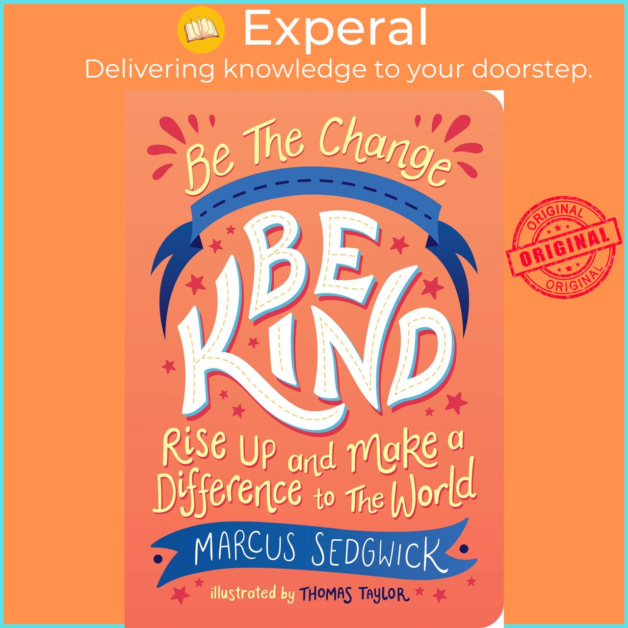 Sách - Be The Change - Be Kind : Rise Up and Make a Difference by Marcus Sedgwick Thomas Taylor