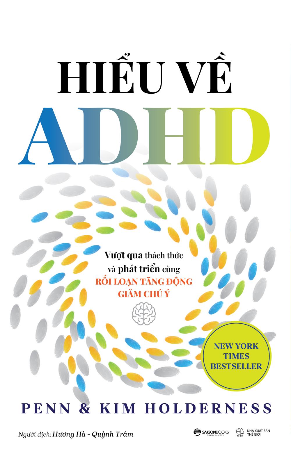 Sách - Hiểu Về ADHD - Vượt Qua Thách Thức Và Phát Triển Cùng Rối Loạn Tăng Động Giảm Chú Ý