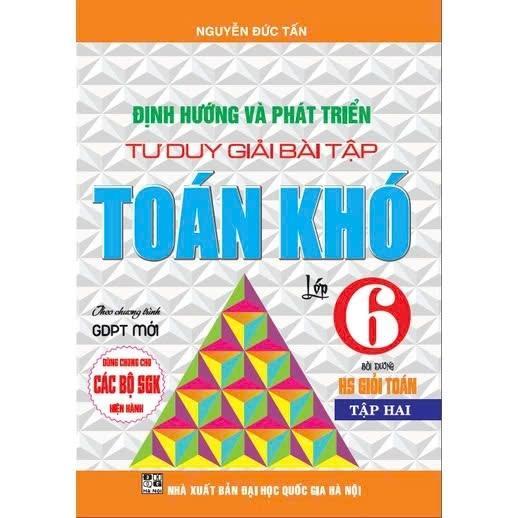 Sách - Định Hướng Và Phát Triển Tư Duy Giải Bài Tập Toán Khó Lớp 6 - Dùng Chung Cho Các Bộ SGK Hiện Hành - Hồng Ân