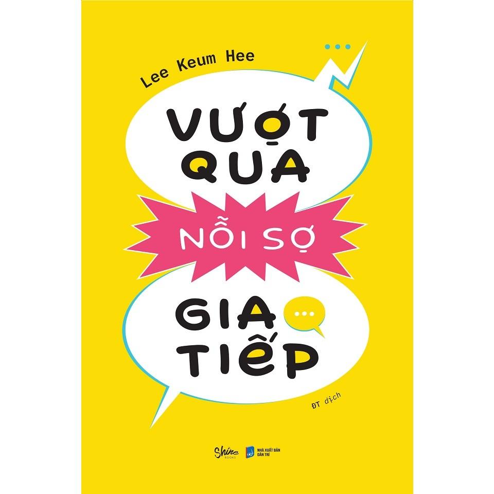 Sách Vượt Qua Nỗi Sợ Giao Tiếp - Bản Quyền