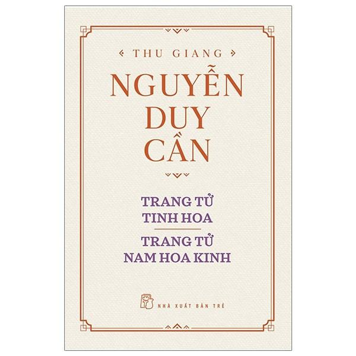 Thu Giang Nguyễn Duy Cần - Trang Tử Tinh Hoa, Trang Tử Nam Hoa Kinh _BOOKCITY