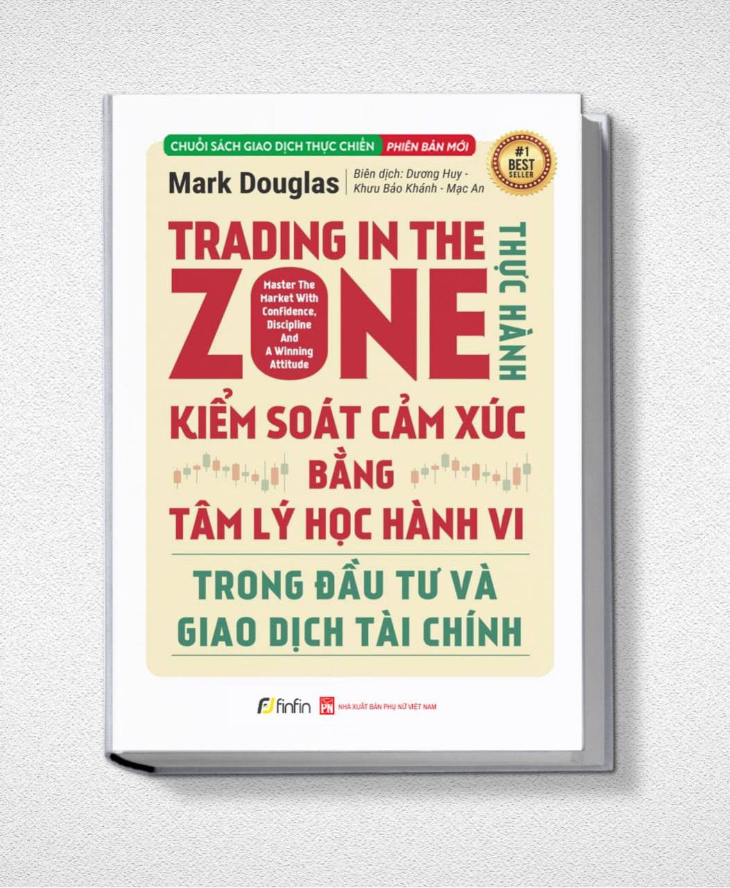 Trading in The Zone – Thực Hành Kiểm Soát Cảm Xúc bằng Tâm Lý Học Hành Vi trong Đầu Tư và Giao Dịch PHIÊN BẢN MỚI