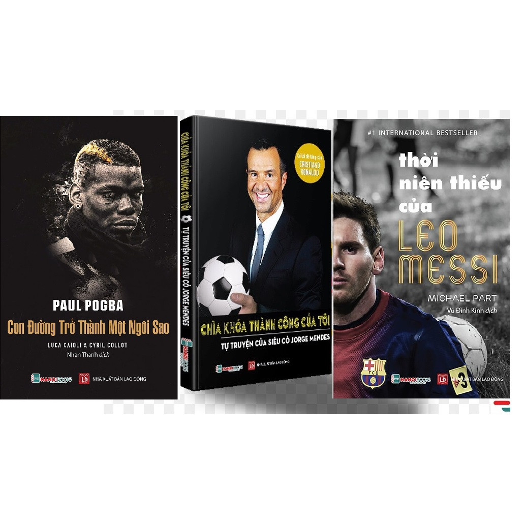 Combo CHÌA KHÓA THÀNH CÔNG CỦA TÔI - JORGE MENDES + Thời Niên Thiếu Của Leo Messi + Paul Pogba – Con Đường Trở Thành Một Ngôi Sao