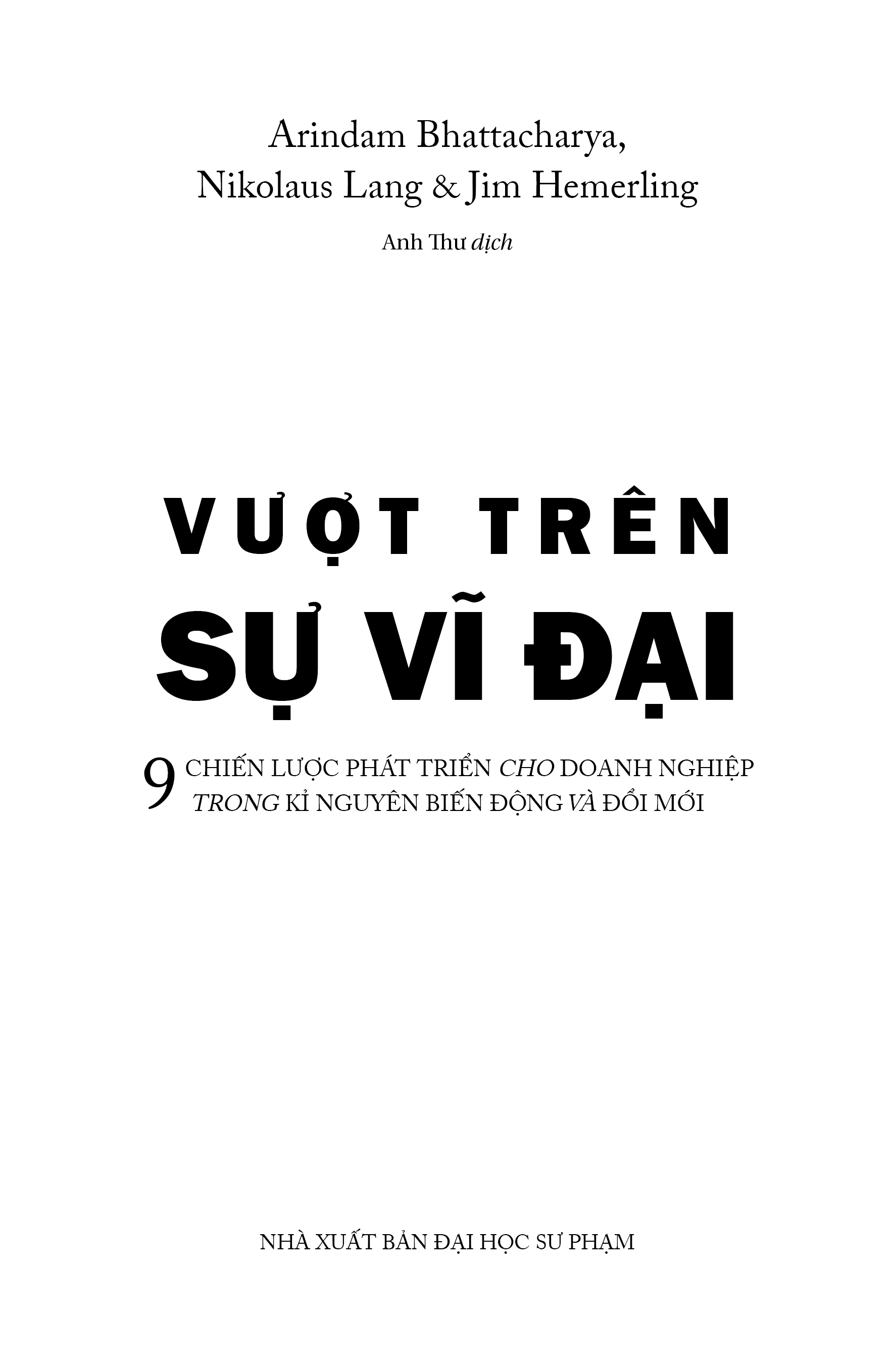 Vượt Trên Sự Vĩ Đại - 8 Chiến Lược Phát Triển Cho Doanh Nghiệp Trong Kỉ Nguyên Biến Động Và Đổi Mới