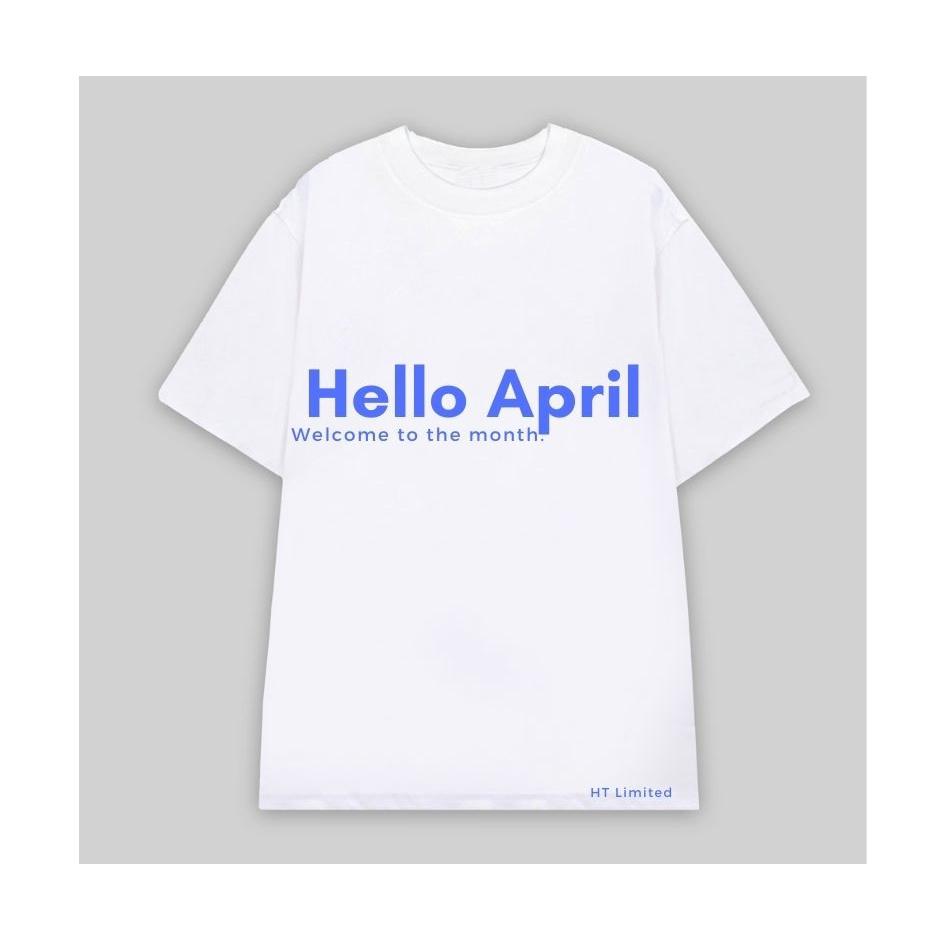 Áo thun thiết kế Unisex "Hello April", Cotton Cao Cấp 100%
