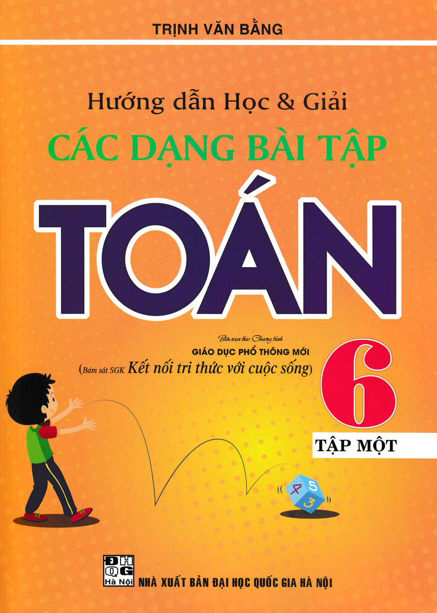 Hướng Dẫn Học Và Giải Các Dạng Bài Tập Toán 6 - Tập 1  _HA