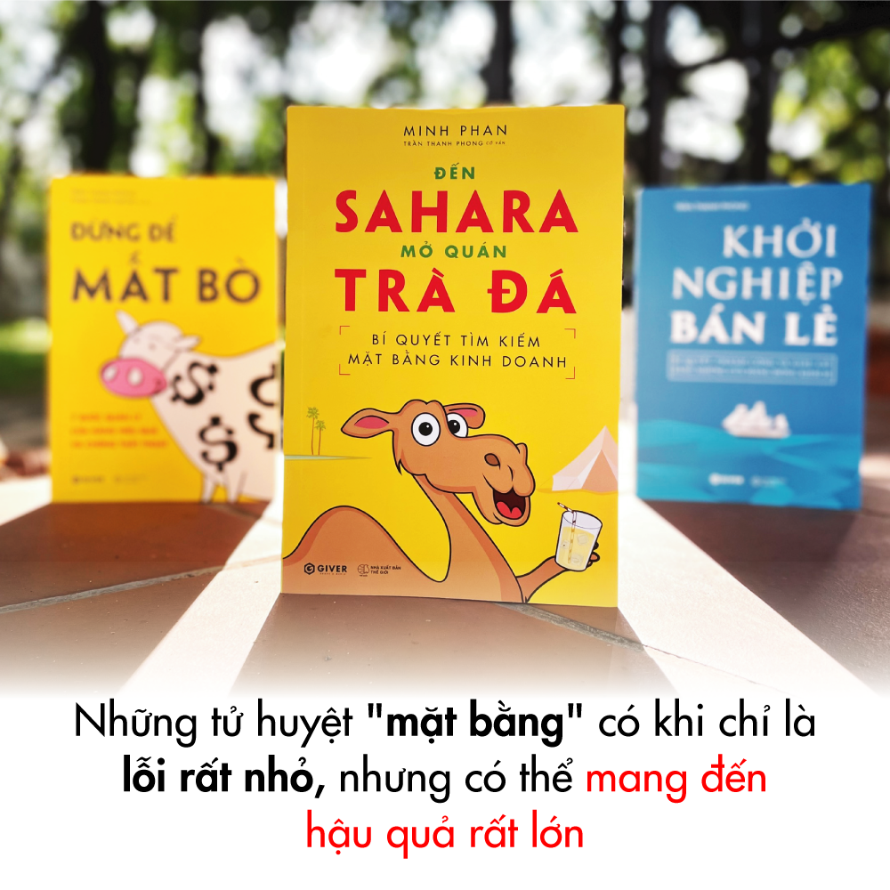 Bí Quyết Tìm Kiếm Mặt Bằng Kinh Doanh - Đến Sahara Mở Quán Trà Đá - Bộ Sách Khởi Nghiệp Bán Lẻ