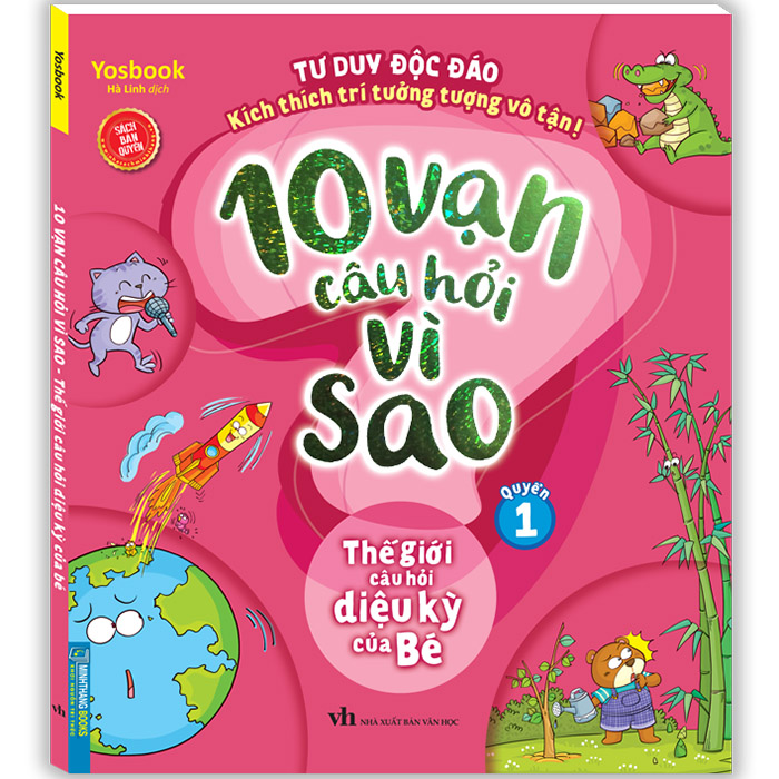 10 Vạn Câu Hỏi Vì Sao - Thế Giới Câu Hỏi Diệu Kỳ Của Bé