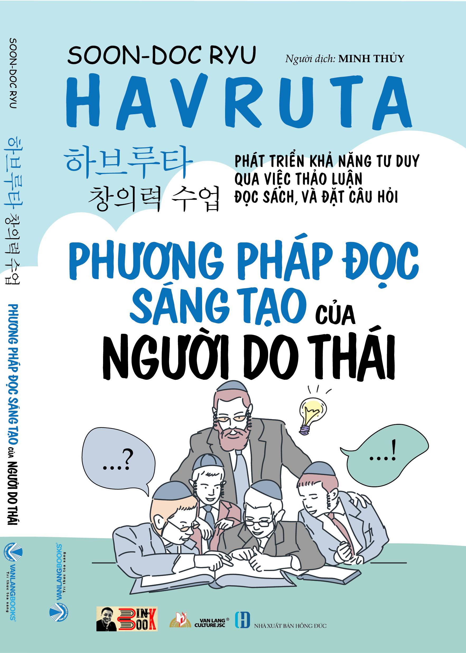 PHƯƠNG PHÁP ĐỌC SÁNG TẠO CỦA NGƯỜI DO THÁI – Phát triển khả năng tư duy qua việc thảo luận đọc sách, và đặt câu hỏi – Soon Doc Ryu – Minh Thủy dịch – Văn Lang – NXB Hồng Đức