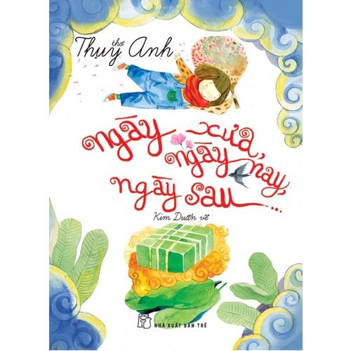Thơ Thụy Anh - Ngày Xưa, Ngày Nay, Ngày Sau... - NXB Trẻ - Bản Quyền