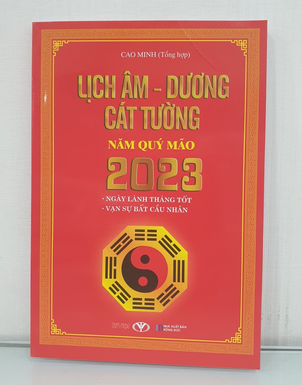 LỊCH ÂM - DƯƠNG CÁT TƯỜNG NĂM QUÝ MÃO 2023: Ngày Lành Tháng Tốt - Vạn Sự Bất Cầu An