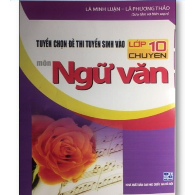 Sách - Tuyển chọn đề thi tuyển sinh vào lớp 10 chuyên môn Ngữ văn