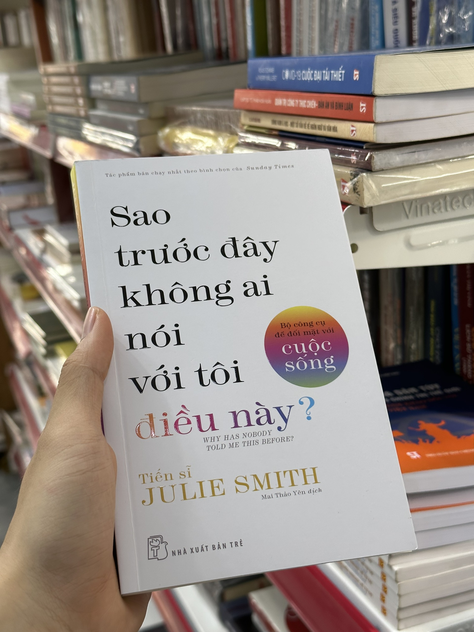 SAO TRƯỚC ĐÂY KHÔNG AI NÓI VỚI TÔI ĐIỀU NÀY? - BỘ CÔNG CỤ ĐỂ ĐỐI MẶT VỚI CUỘC SỐNG - TS. Julie Smith - Mai Thảo Yên dịch - (bìa mềm)