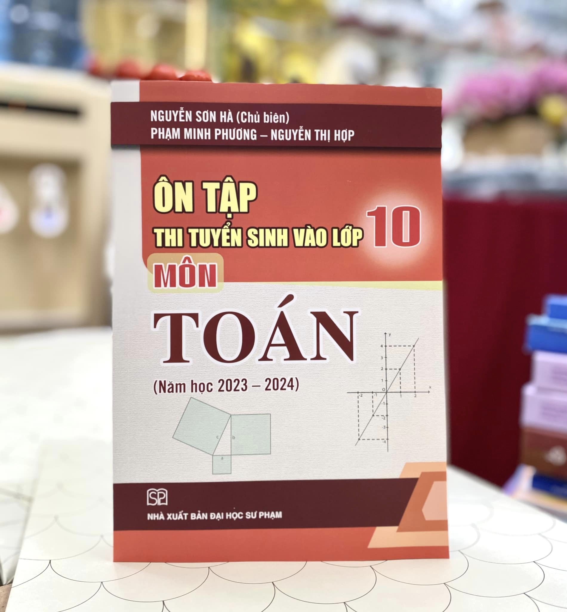 ÔN TẬP THI TUYỂN SINH VÀO LỚP 10 : Toán – Văn – Anh - Nhiều tác giả - NXB Đại học Sư Phạm – bìa mềm