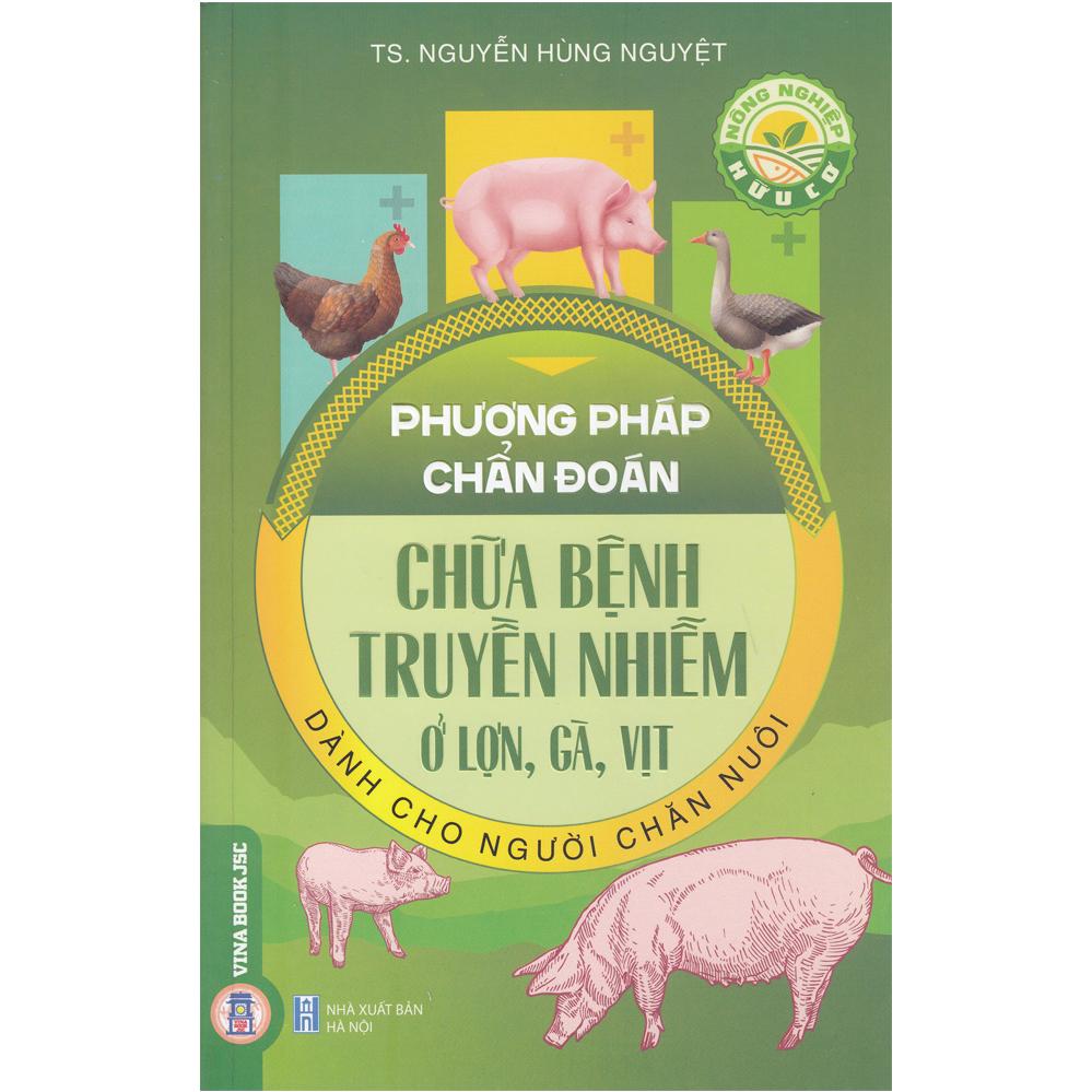 Phương Pháp Chẩn Đoán, Chữa Bệnh Truyền Nhiễm Ở Lợn, Gà, Vịt Dành Cho Người Chăn Nuôi