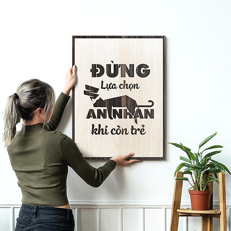 Tranh gỗ tạo động lực - Đừng lựa chọn an nhàn khi còn trẻ