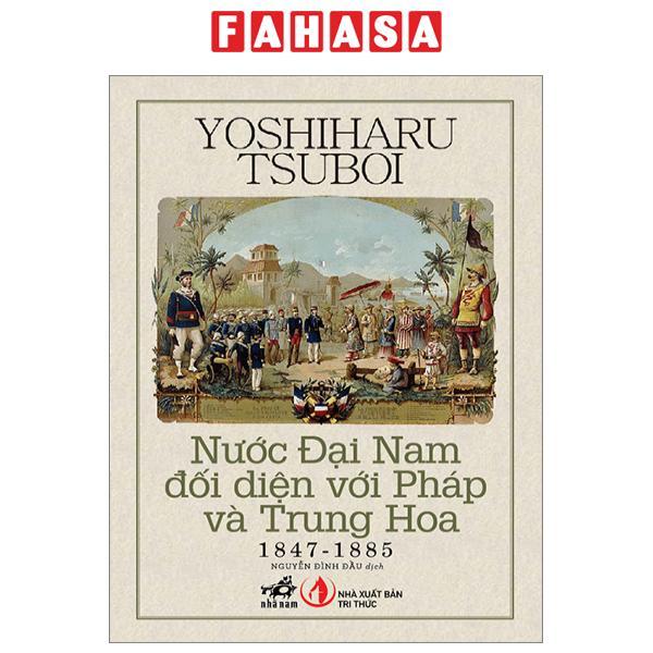 Nước Đại Nam Đối Diện Với Pháp Và Trung Hoa 1847-1885