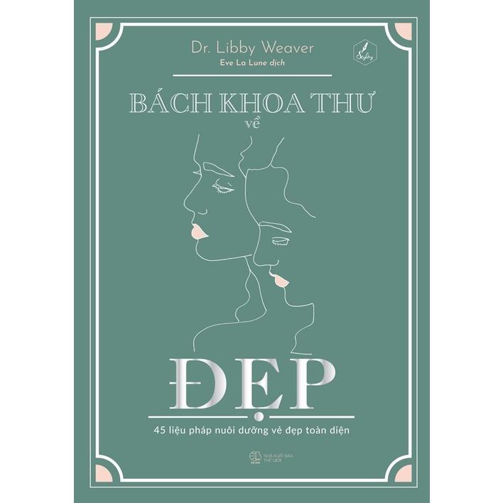 Sách Bách Khoa Thư Về Đẹp - 45 Liệu Pháp Nuôi Dưỡng Vẻ Đẹp Toàn Diện - Bản Quyền
