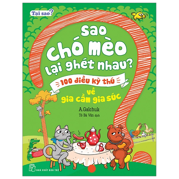 Tại Sao? Sao Chó Mèo Lại Ghét Nhau? - 100 Điều Kỳ Thú Về Gia Cầm Gia Súc