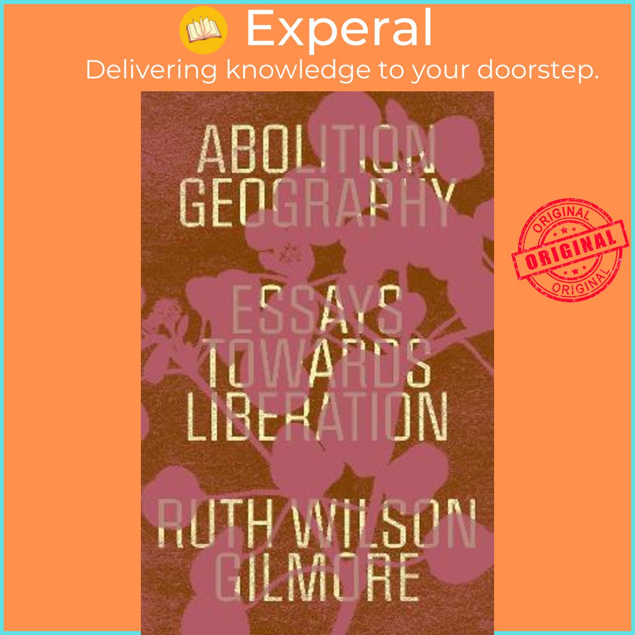 Sách - Abolition Geography : Essays Towards Liberation by Ruth Wilson Gilmore