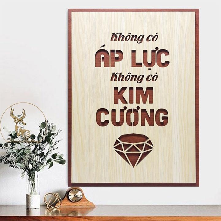 Tranh Gỗ dán tường treo tường tạo động lực câu slogan Không có áp lực không có kim cương LP0361