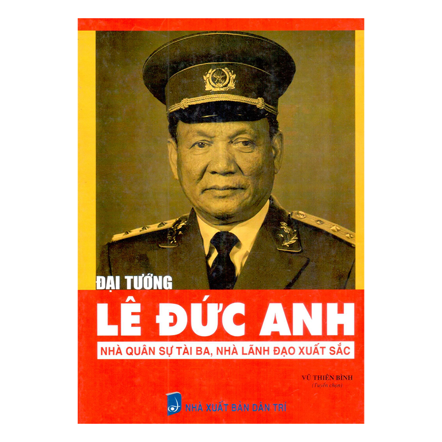 Đại Tướng Lê Đức Anh - Nhà Quân Sự Tài Ba, Nhà Lãnh Đạo Xuất Sắc