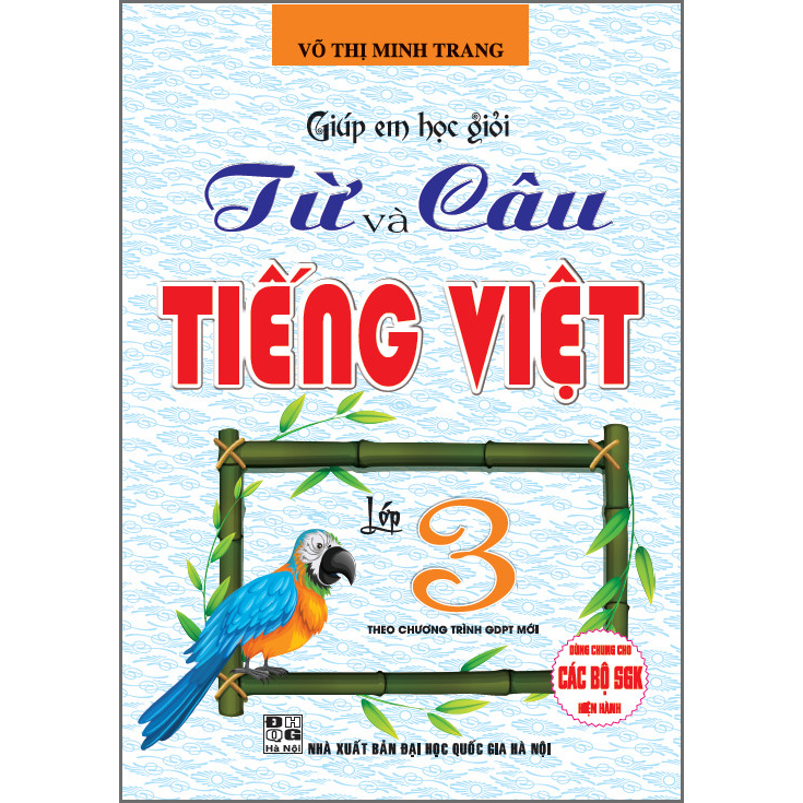 Giúp Em Học Giỏi Từ Và Câu Tiếng Việt Lớp 3 (Dùng Chung Cho Các Bộ SGK Hiện Hành)