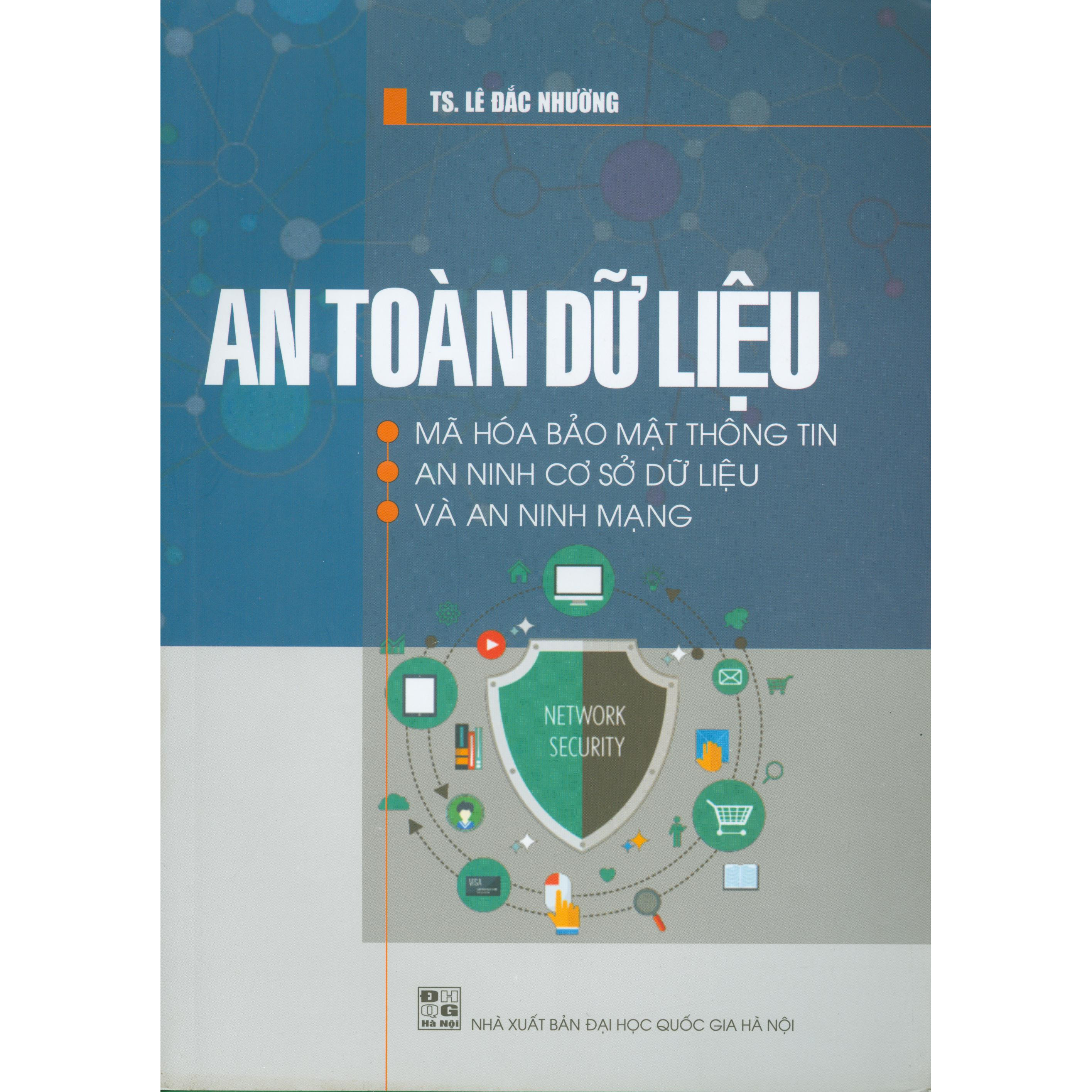 An Toàn Dữ Liệu - Mã Hóa Bảo Mật Thông Tin, An Ninh Cơ Sở Dữ Liệu Và An Ninh Mạng