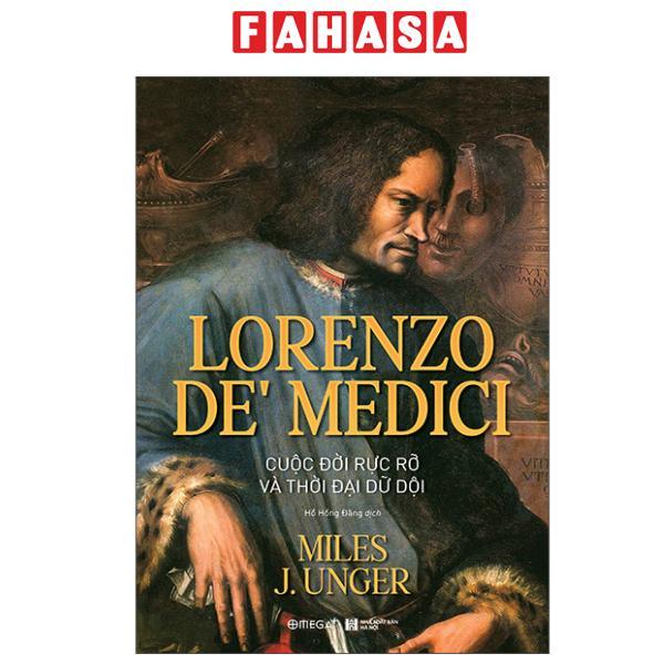 Sách - Lorenzo De’ Medici - Cuộc Đời Rực Rỡ Và Thời Đại Dữ Dội