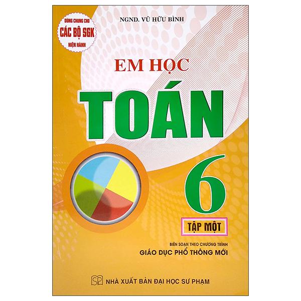 Dùng Chung Cho Các Bộ SGK Hiện Hành - Em Học Toán Lớp 6 - Tập 1