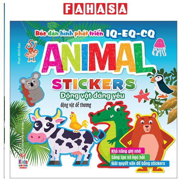 Sách - Bóc Dán Hình Phát Triển IQ-EQ-CQ - Animal Sticker Động Vật Đáng Yêu - Động Vật Dễ Thương