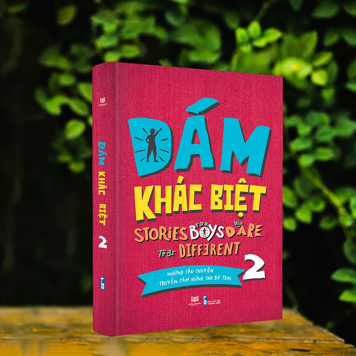 Sách: Dám Khác Biệt - Những Câu Chuyện Truyền Cảm Hứng Cho Bé Trai