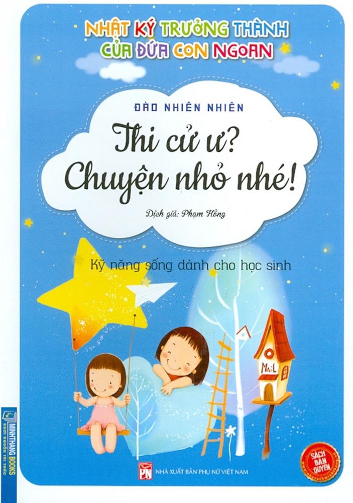 Nhật Ký Trưởng Thành Của Đứa Con Ngoan - Thi Cử Ư? Chuyện Nhỏ Nhé! (Tái Bản 2023)