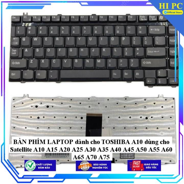 BÀN PHÍM LAPTOP dành cho TOSHIBA A10 dùng cho Satellite A10 A15 A20 A25 A30 A35 A40 A45 A50 A55 A60 A65 A70 A75 - Hàng Nhập Khẩu