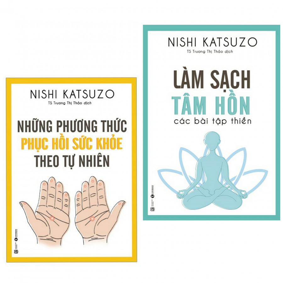 Combo Sách Chăm Sóc Sức Khỏe Của Nishi Katsuzo: Những Phương Thức Phục Hồi Sức Khỏe Theo Tự Nhiên + Làm sạch tâm hồn - Các bài tập thiền