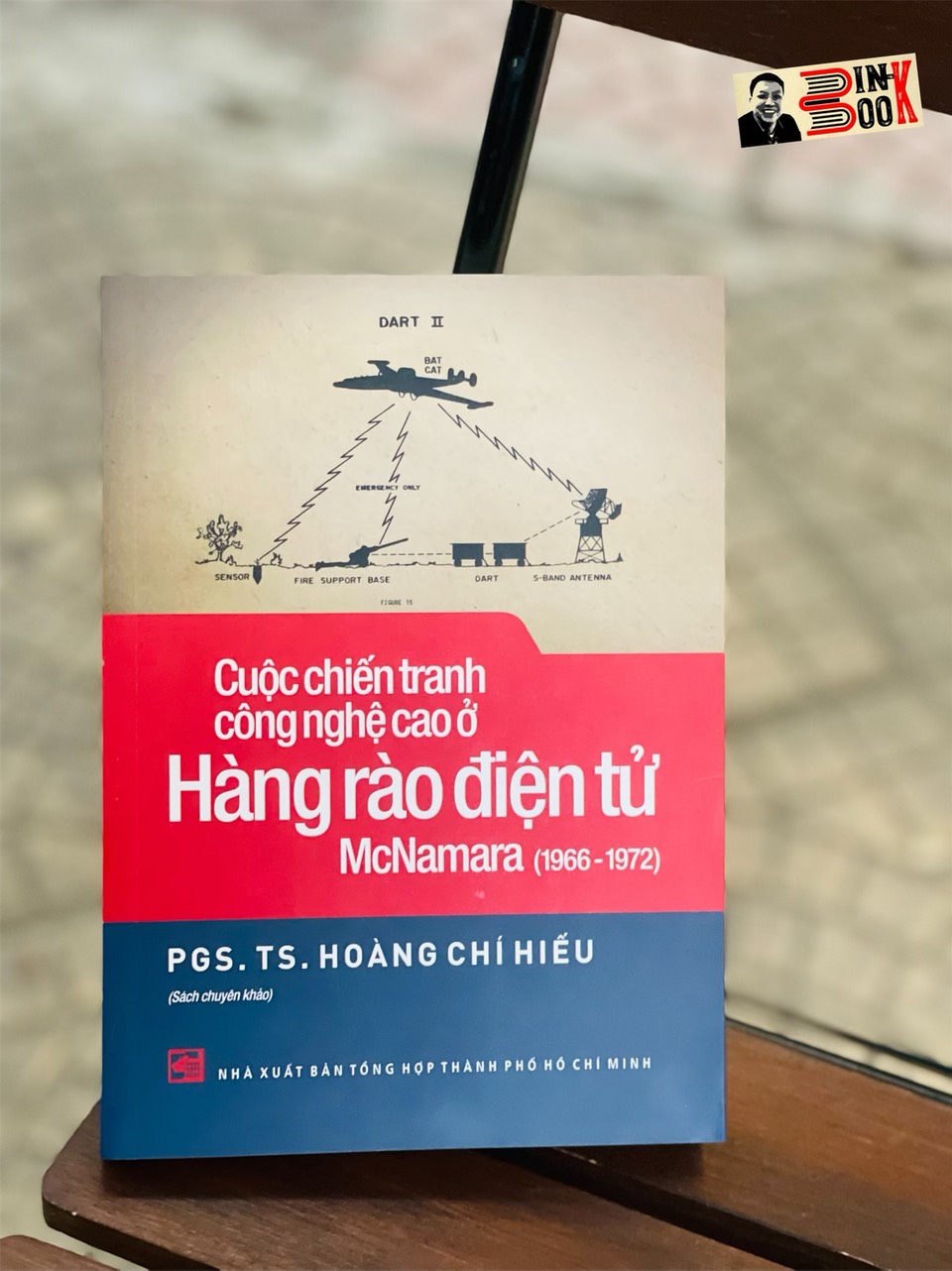 (Sách chuyên khảo) Cuộc Chiến Tranh Công Nghệ Cao Ở Hàng Rào Điện Tử McNamara (1966-1972) -  PGS.TS. Hoàng Chí Hiếu -  NXB Tổng Hợp TP. HCM