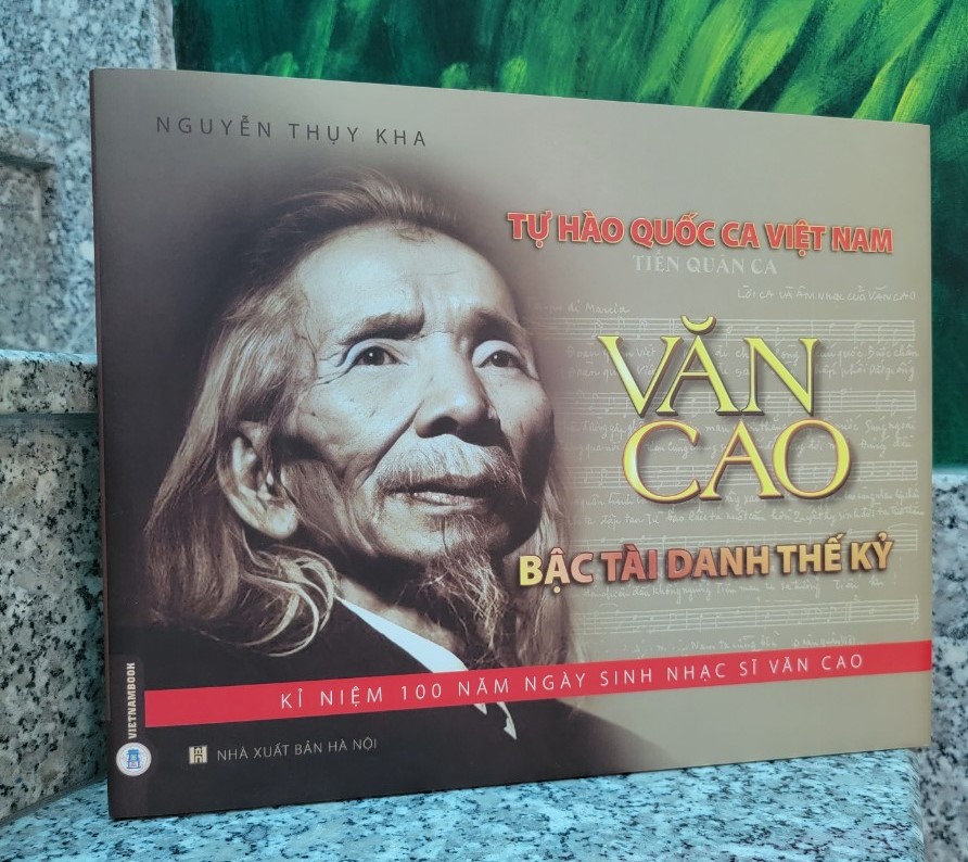 TỰ HÀO QUỐC CA VIỆT NAM - Văn Cao Bậc Tài Danh Thế Kỷ (Phụ lục 100 ảnh Nhạc sĩ Văn Cao)