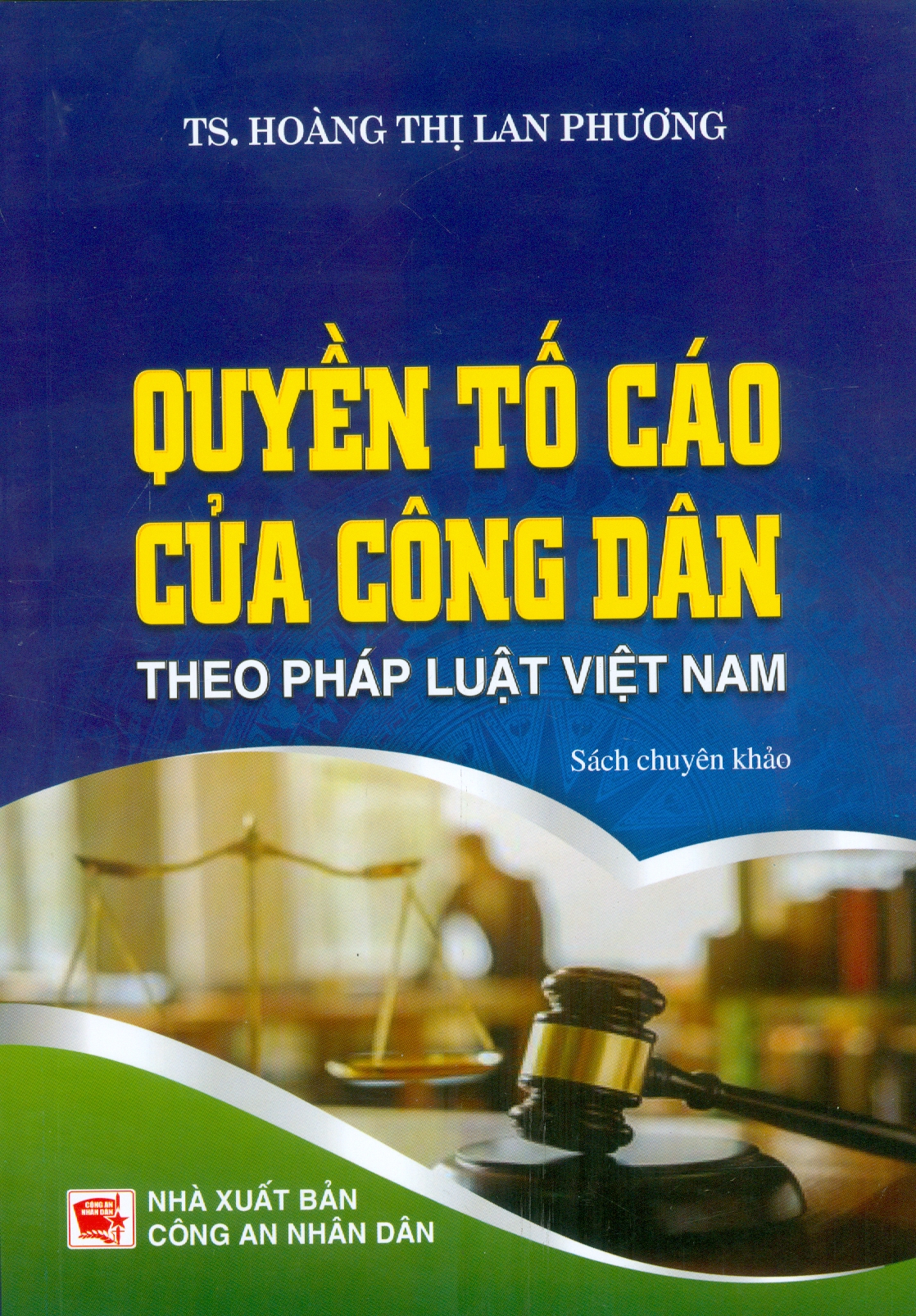 Quyền Tố Cáo Của Công Dân Theo Pháp Luật Việt Nam (Sách Chuyên Khảo)