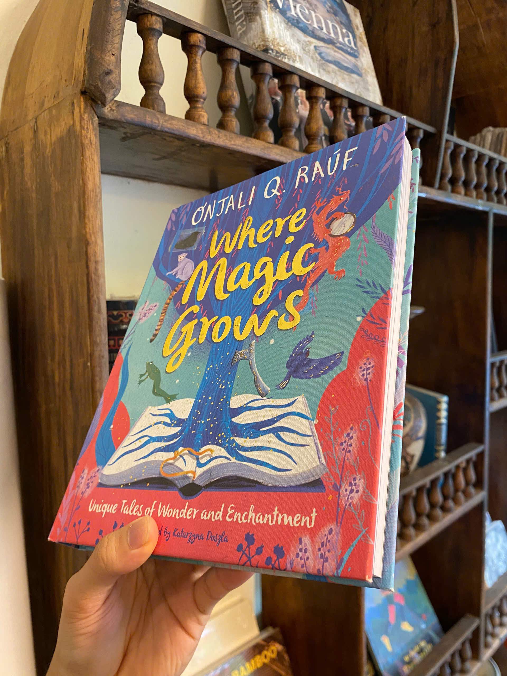 Sách - Where Magic Grows: Unique Tales of Wonder &amp; Enchantment by Onjali Q. Raúf | Children Book