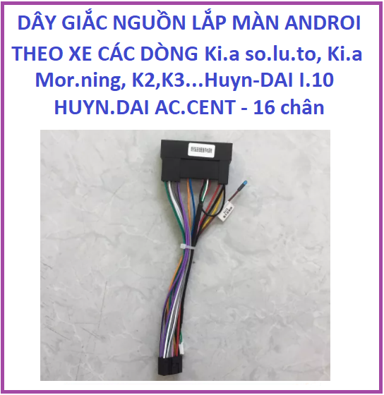 Giắc nguồn, Dây nguồn màn hình Android Ki.a So-luto, Ki.a Mor-ning, Ki.a K3 , Huyn.dai I10 Huyn.dai Ac-cent - 16Chân