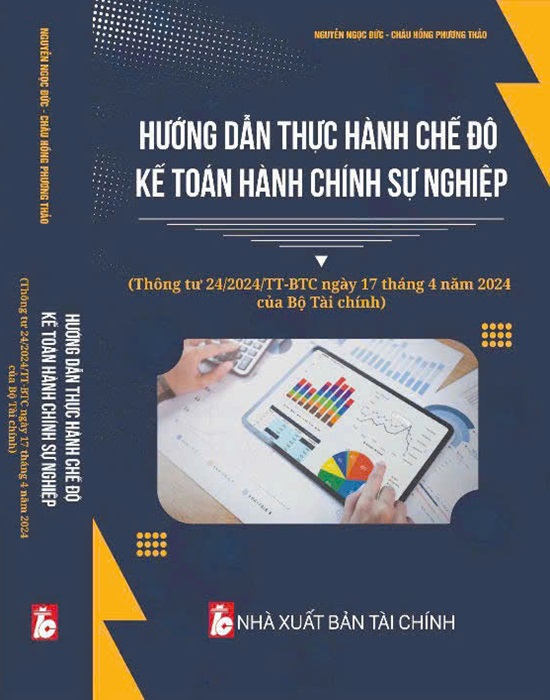 Sách Hướng Dẫn Thực Hành Chế Độ Kế Toán Hành Chính Sự Nghiệp (Thông Tư 24/2024 của Bộ Tài Chính)