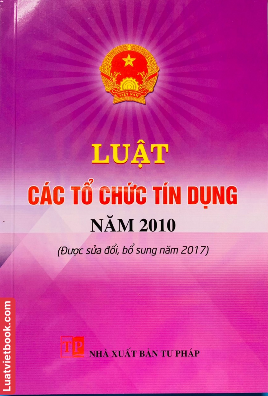 Luật Các Tổ Chức Tín Dụng Năm 2010 ( Được sửa đổi, bổ sung năm 2017 )