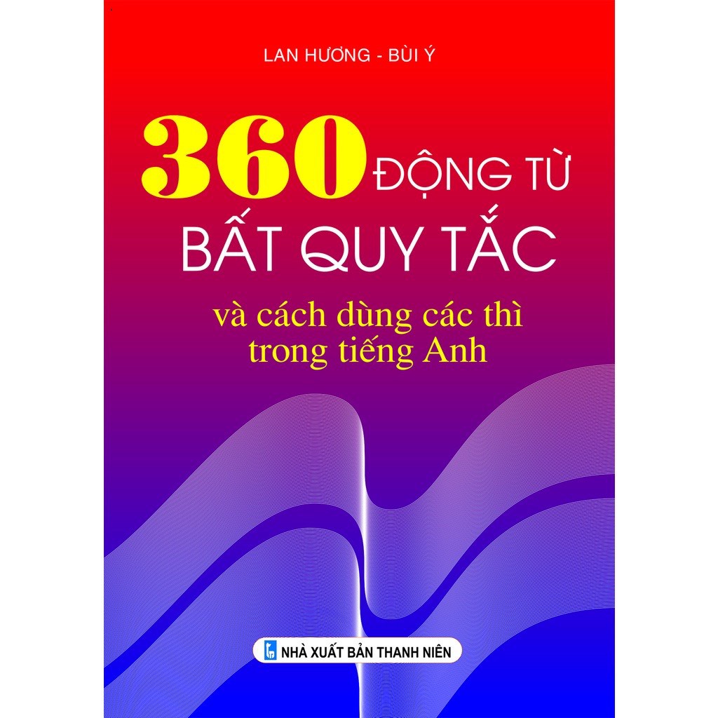 Sách - 360 Động từ bất quy tắc và cách dùng các thì trong tiếng Anh - ndbooks