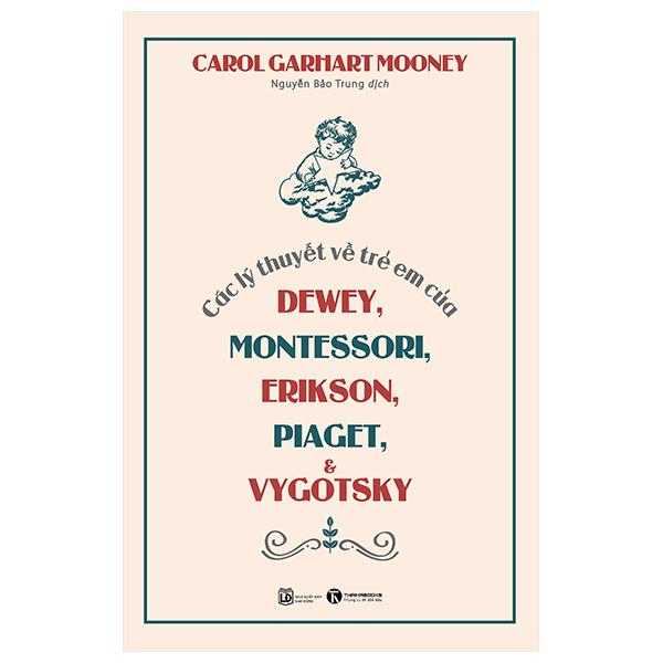 Các Lý Thuyết Về Trẻ Em Của Dewey, Montessori, Erikson, Piaget Và Vygotsky