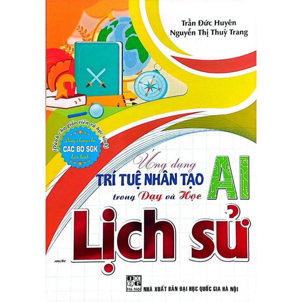 Sách - Ứng Dụng Trí Tuệ Nhân Tạo (AI) Trong Dạy Và Học Địa Lý, Lịch Sử, Ngữ Văn, SInh Học, Giáo Dục KT và PL -HA