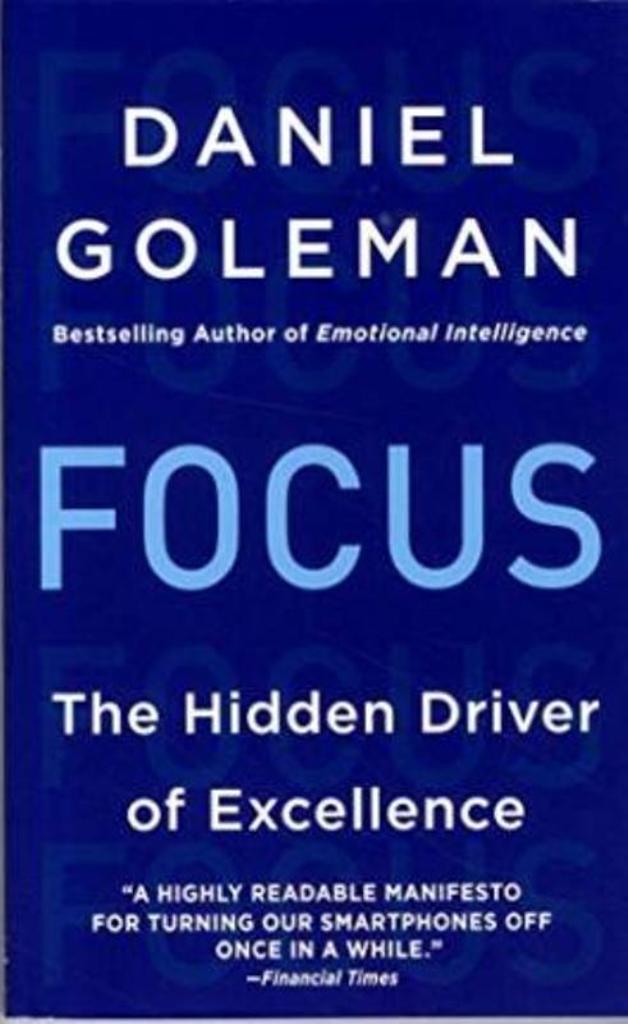 Focus : The Hidden Driver of Excellence