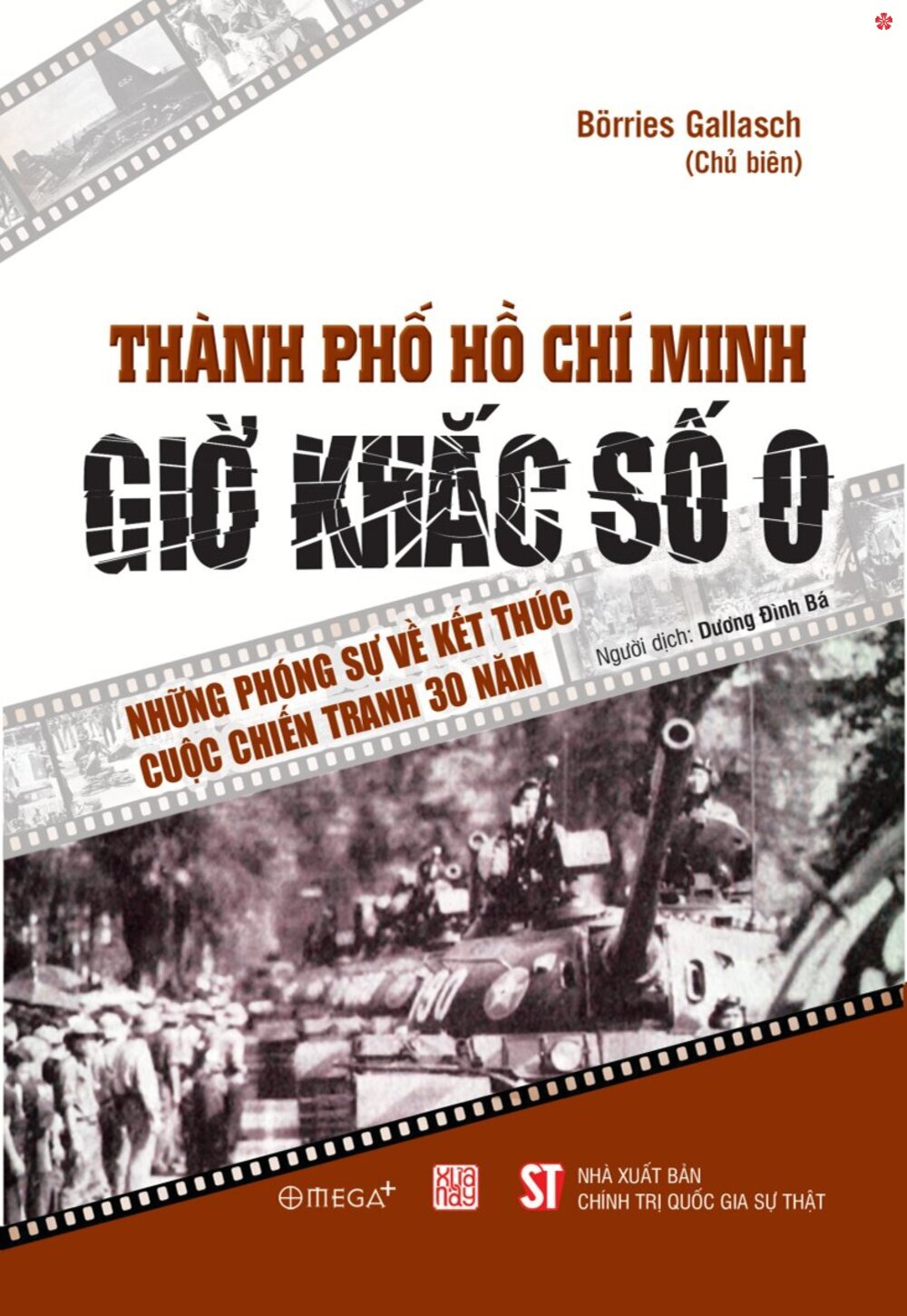 Thành phố Hồ Chí Minh giờ khắc số 0. Những phóng sự về kết thúc cuộc chiến tranh 30 năm - bản in 2025