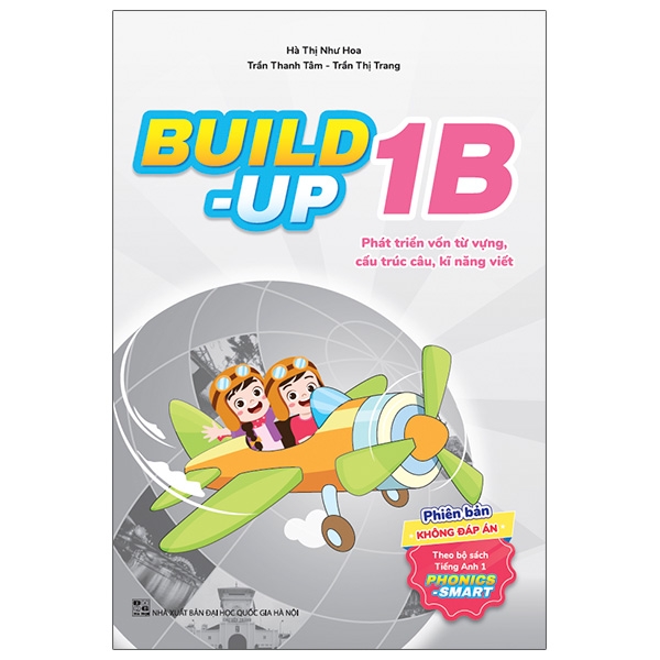 Build Up - 1B - Phát Triển Vốn Từ Vựng, Cấu Trúc Câu, Kĩ Năng Viết - Phiên Bản Không Đáp Án - Theo Bộ Sách Tiếng Anh 1 Phonics Smart