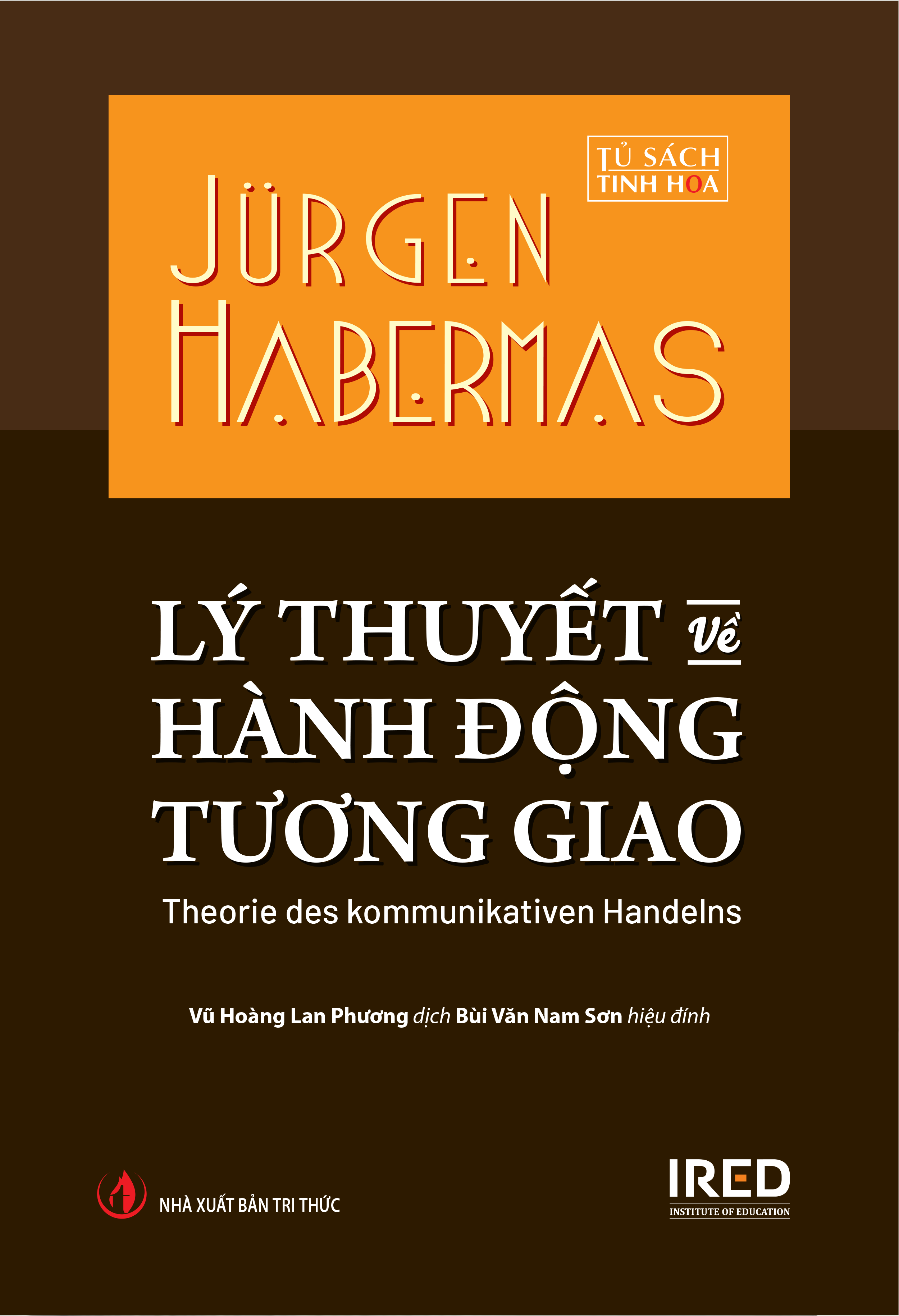 (Bìa cứng) LÝ THUYẾT VỀ HÀNH ĐỘNG TƯƠNG GIAO – Jürgen Habermas – Vũ Hoàng Lan Phương dịch – IRED Books – NXB Tri Thức